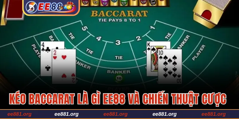 Kéo baccarat là gì EE88