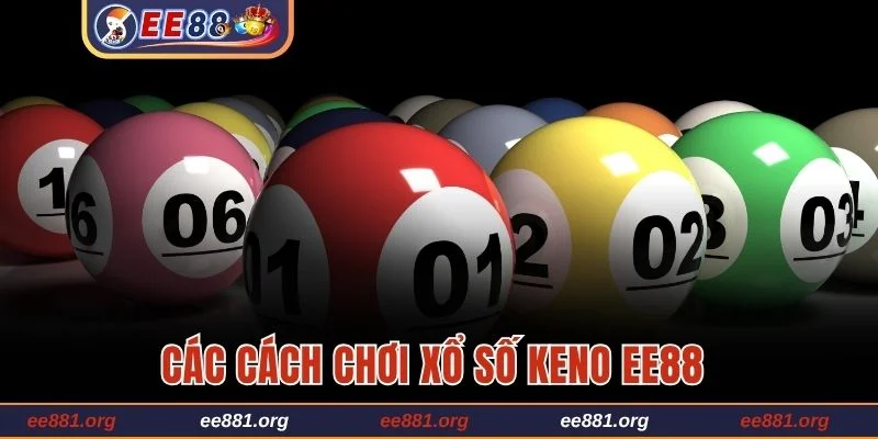 Các cách chơi xổ số Keno EE88