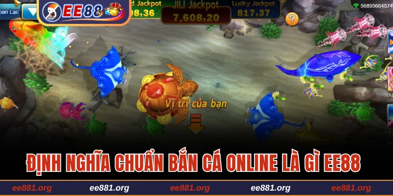 Định nghĩa chuẩn bắn cá online là gì EE88