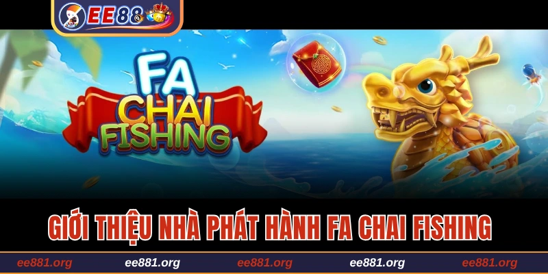 Giới thiệu nhà phát hành FA Chai Fishing
